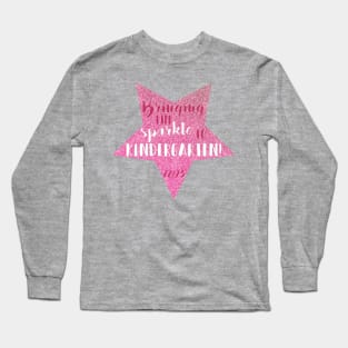 Bringing the Sparkle to Kindergarten Long Sleeve T-Shirt